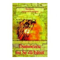 Dumnezeu nu Se da batut - Mitropolitul Argolidei Nectarie