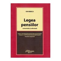 Legea pensiilor comentata si adnotata - Ion Rebeca