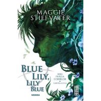 Blue Lily, Lily Blue. Seria Fratia Corbilor Vol. 3 - Maggie Stiefvater