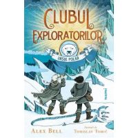 Clubul exploratorilor: Ursul Polar - Alex Bell, Tomislav Tomic