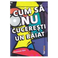 Cum sa nu cuceresti un baiat - Maurene Goo