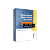 Discriminarea in raporturile de munca. Practica judiciara. Norme procedurale - Oana Cristina Niemesch