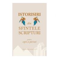 Istorisiri din Sfintele Scripturi pentru copii si parinti