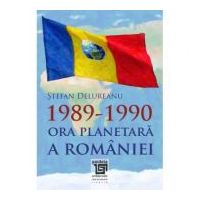 1989-1990. Ora planetara a Romaniei - Stefan Delureanu