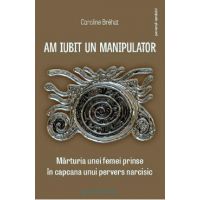 Am iubit un manipulator - Caroline Brehat