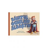 Baiatul cu ochelari albastri - Susanne Gervay, Marjorie Crosby-Fairall