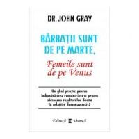 Barbatii sunt de pe Marte, femeile sunt de pe Venus - John Gray