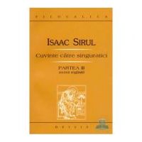 Cuvinte catre singuratici. Partea a 3-a recent regasita - Sf. Isaac Siriul