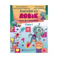 Matematica. Exersam cu Robik - Clasa 1 - Caiet - Aurelia Arghirescu, Florica Ancuta
