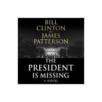 The President is Missing: The biggest thriller of the year - Bill Clinton, James Patterson