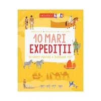 10 mari expeditii - Christine Causse, Philippe Vallette, Laurent Stefano