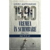 1990. Vremea in schimbare - Liviu Antonesei