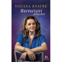 Marturisiri albastre - Silvana Enache