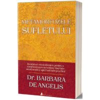 Metamorfozele sufletului - Barbara De Angelis