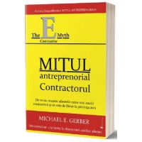 Mitul antreprenorial. Contractul - Michael E. Gerber