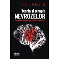 Teoria si terapia nevrozelor - Viktor E. Frankl