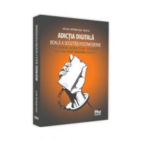 Adictia digitala. Boala a societatii postmoderne - Adina Brindusa Baciu