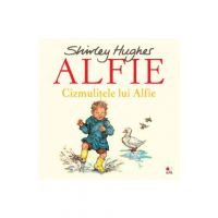 Alfie. Cizmulitele lui Alfie - Shirley Hughes