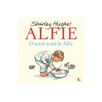 Alfie. O seara acasa la Alfie - Shirley Hughes