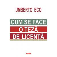 Cum se face o teza de licenta - Umberto Eco