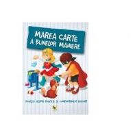 Marea carte a bunelor maniere. Povesti despre politete si comportament adecvat - Karolina Szeghy