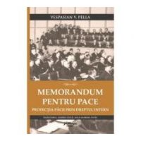 Memorandum pentru pace. Protectia pacii prin dreptul intern - Vespasian Pella