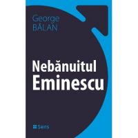 Nebanuitul Eminescu - George Balan
