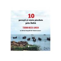 10 povesti si retete pierdute prin Delta - Teodor Hossu-Longin