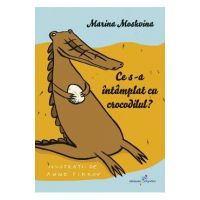 Ce s-a intamplat cu crocodilul? - Marina Moskvina