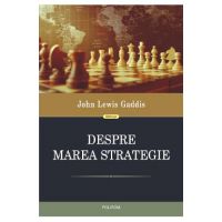 Despre marea strategie - John Lewis Gaddis