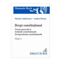 Drept constitutional. Teoria generala si institutii constitutionale. Jurisprudenta constitutionala. Editia 4 - Marius Andreescu, Andra Puran