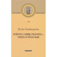 Sfantul Chiril Fileotul. Pagini de filocalie 14 - Nicolae Kataskepenos