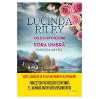Cele sapte surori. Sora umbra. Povestea lui Star - Lucinda Riley