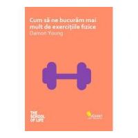 Cum sa ne bucuram mai mult de exercitiile fizice - Damon Young
