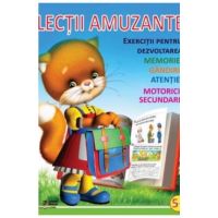 Lectii amuzante +5 ani. Exercitii pentru dezvoltarea memoriei, gandirii, atentiei, motoricii secundare
