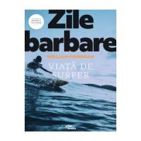 Zile barbare: Viata de surfer - William Finnegan