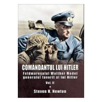 Comandantul lui Hitler. Vol.2 - Steven H. Newton