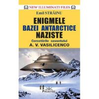 Enigmele bazei Antarctice naziste - Emil Strainu