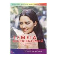 Femeia multiorgasmica - Mantak Chia, Rachel C. Abrams