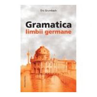 Gramatica limbii germane, incepator-mediu - Eric Grumbach