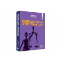 Indreptar legislativ de drept administrativ - Cosmin Cernat, Otilia Arosoaie