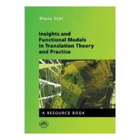 Insights and Functional Models in Translation Theory and Practice - Diana Otat