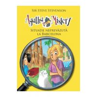Agatha Mistery: Situatie neprevazuta la Barcelona - Sir Steve Stevenson