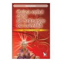 Calea celui care se hraneste cu lumina. Amintiri si motivatii - Jasmuheen