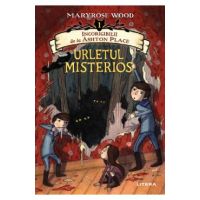 Incorigibilii de la Ashton Place. Ursuletul misterios - Maryrose Wood