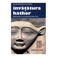 Invatatura Hathor. Mesaje de la o civilizatie inaltata. Editie revizuita si extinsa + 2 CD - Tom Kenyon