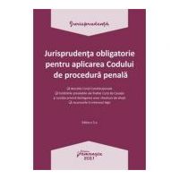 Jurisprudenta obligatorie pentru aplicarea Codului de procedura penala. Actualizata 4 ianuarie 2021