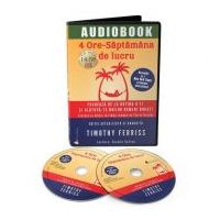 4 ore saptamana de lucru. Audiobook - Timothy Ferriss