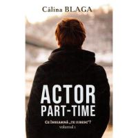 Actor part-time Vol.1 - Calina Blaga