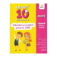 Exersez 10 minute pe zi. Adunari si scaderi pana la 1000 - Clasele 2-3
